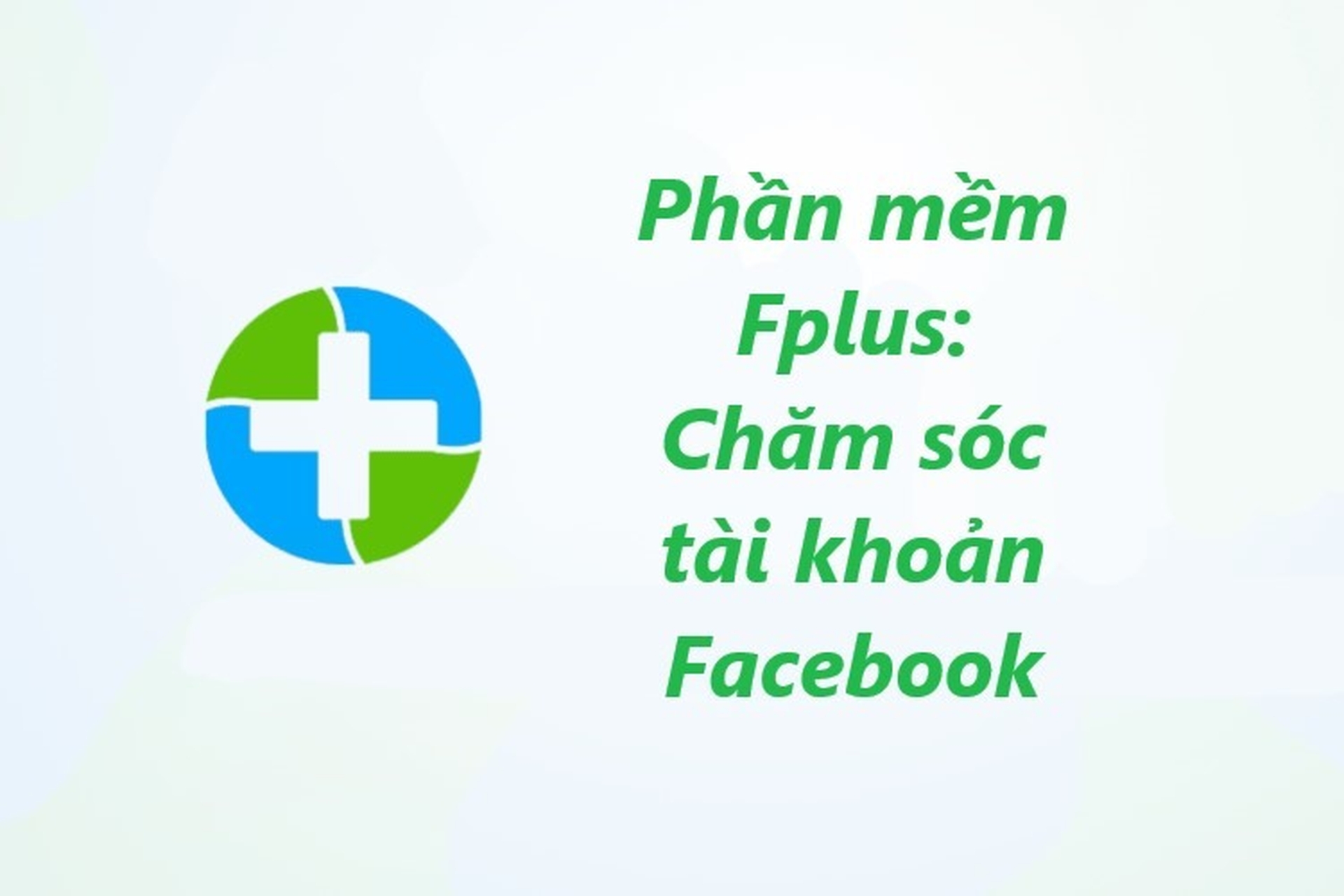 Fplus - Phần mềm tự động hóa đăng tin Facebook