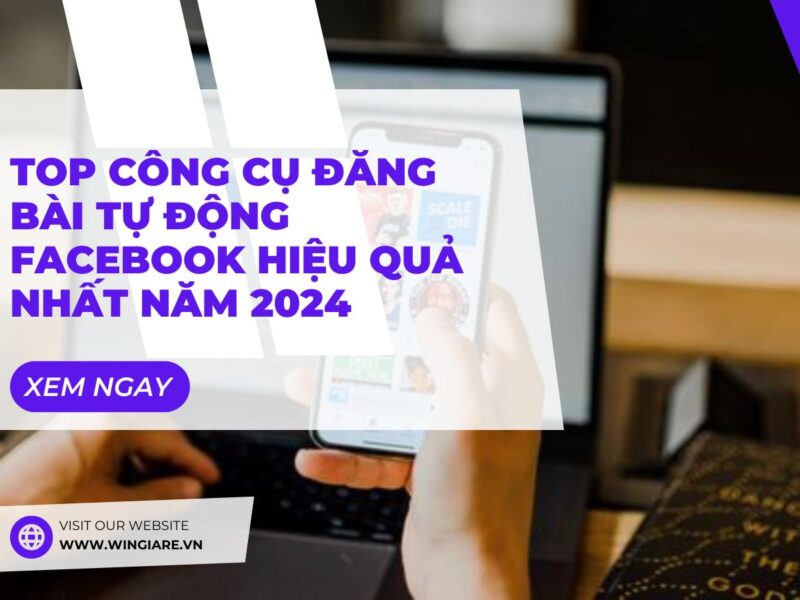 Top công cụ đăng bài tự động Facebook hiệu quả nhất năm 2024