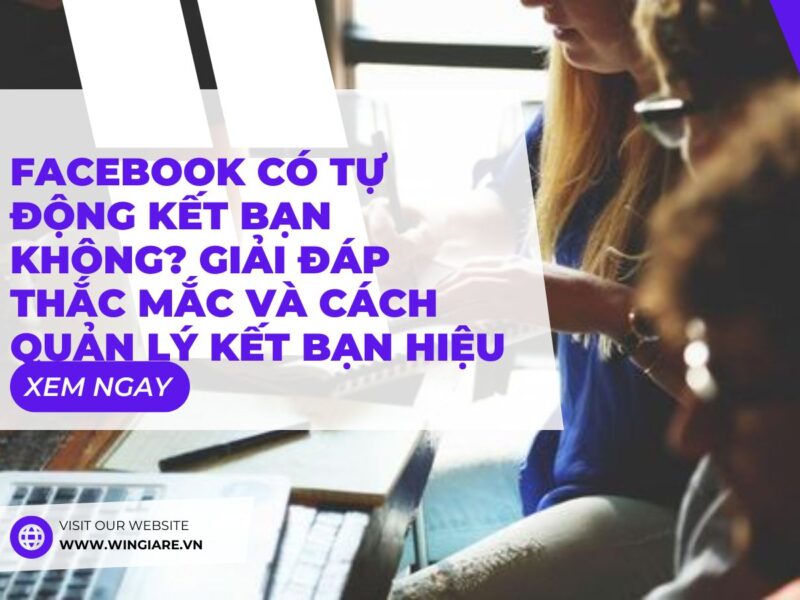 Facebook Có Tự Động Kết Bạn Không? Giải Đáp Thắc Mắc Và Cách Quản Lý Kết Bạn Hiệu Quả