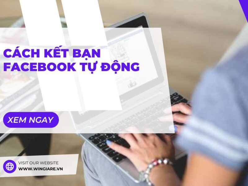 Cách Kết Bạn Facebook Tự Động: Hướng Dẫn Chi Tiết và Hiệu Quả