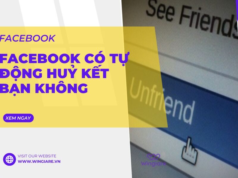 Facebook Có Tự Động Hủy Kết Bạn Không? Tìm Hiểu Chi Tiết