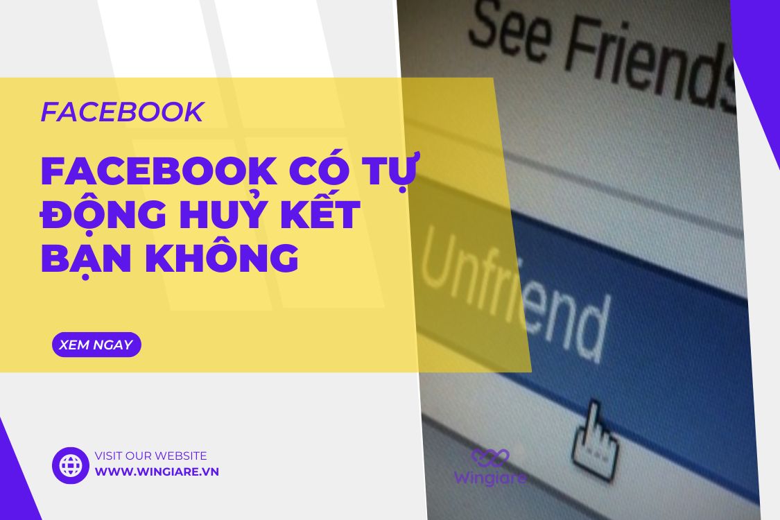 Facebook Có Tự Động Hủy Kết Bạn Không? Tìm Hiểu Chi Tiết