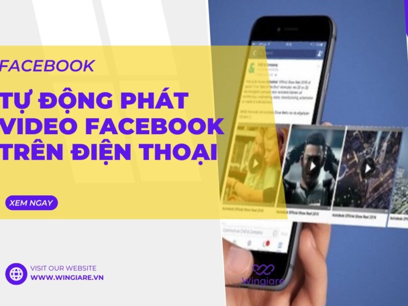 Tự động phát video Facebook trên điện thoại: Hướng dẫn chi tiết và cách cài đặt hiệu quả